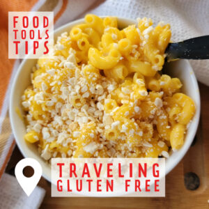 Traveling Gluten Free with Microwave Mac & Cheese recipe, food suggestions and tips.